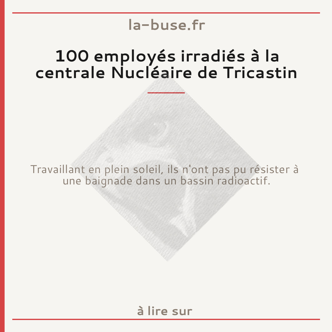100 employés irradiés à la centrale Nucléaire de Tricastin