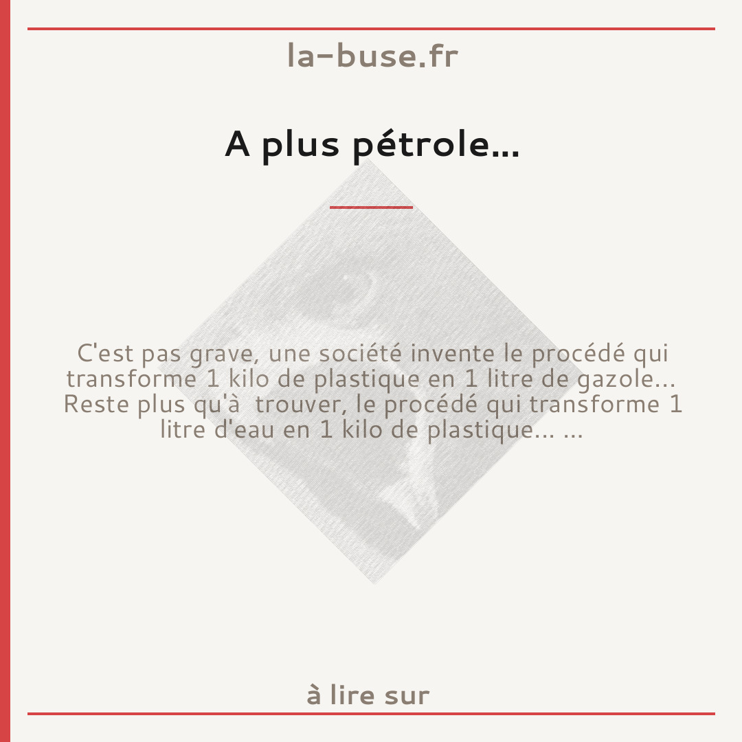 A plus pétrole...