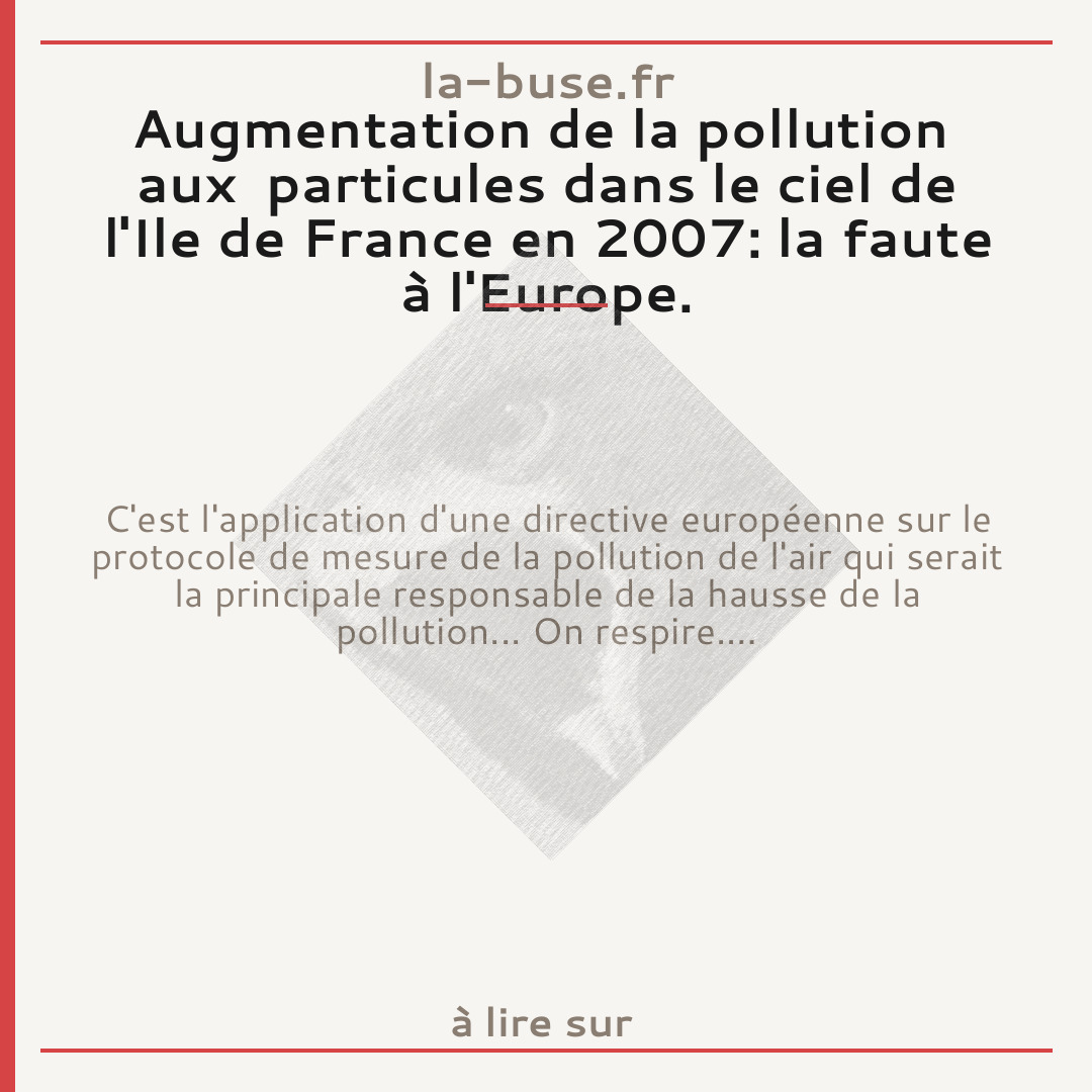 Augmentation de la pollution  aux  particules dans le ciel de l'Ile de France en 2007: la faute à l'Europe.