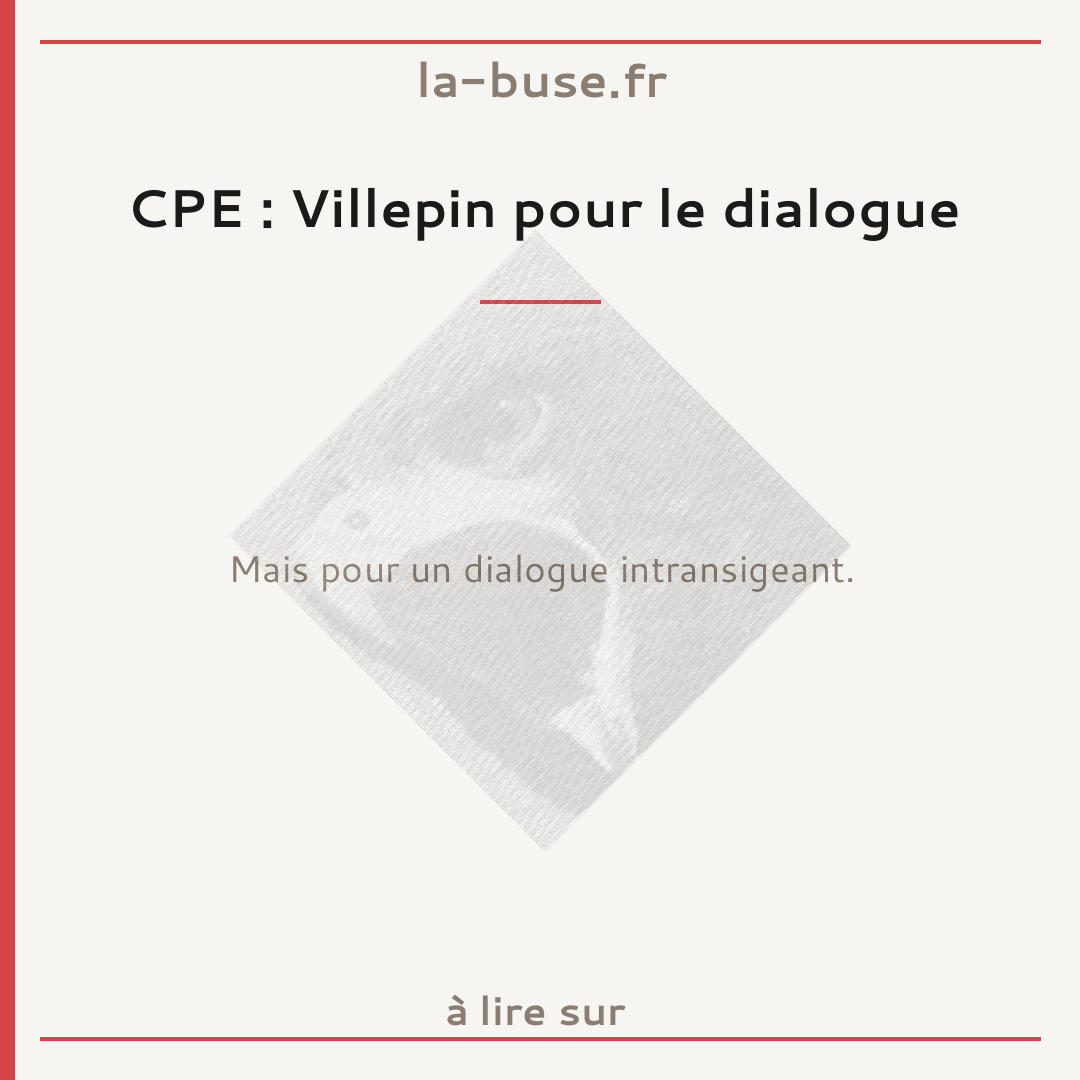 CPE : Villepin pour le dialogue