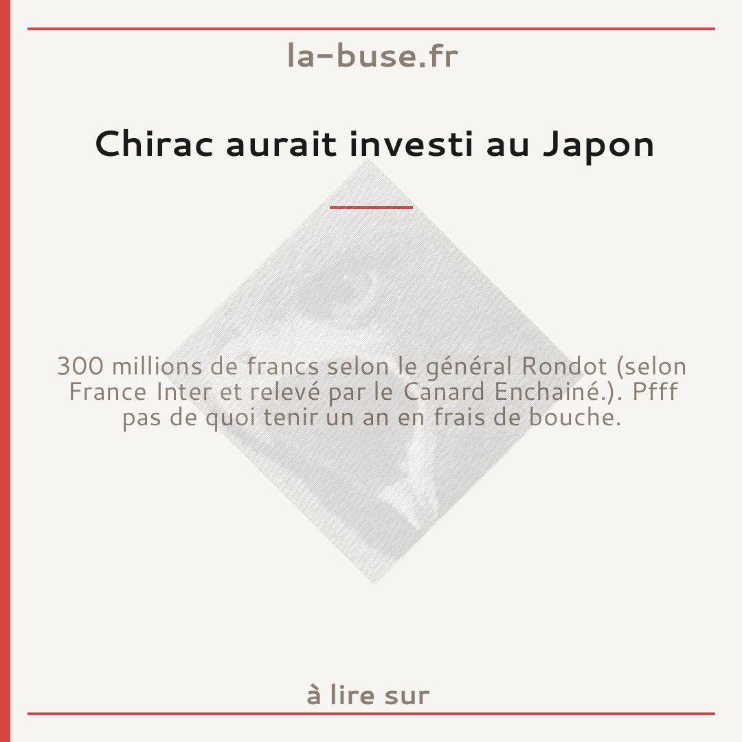 Chirac aurait investi au Japon