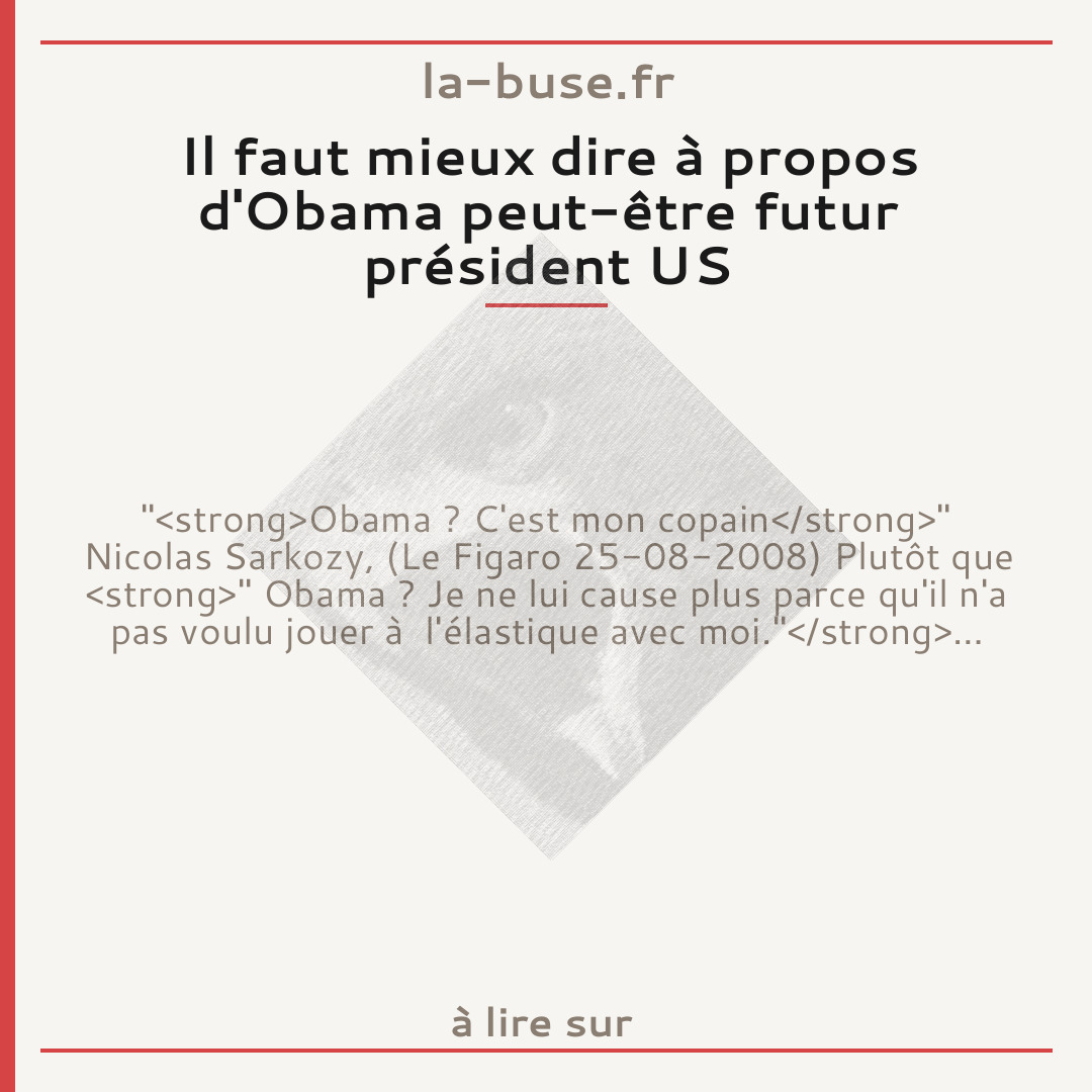 Il faut mieux dire à propos d'Obama peut-être futur président US