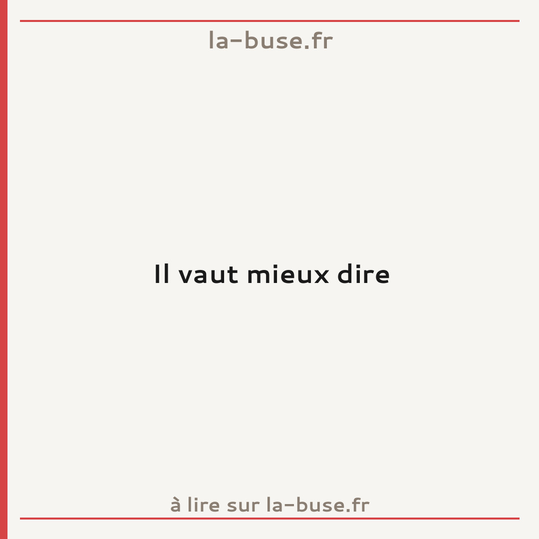 Il vaut mieux dire