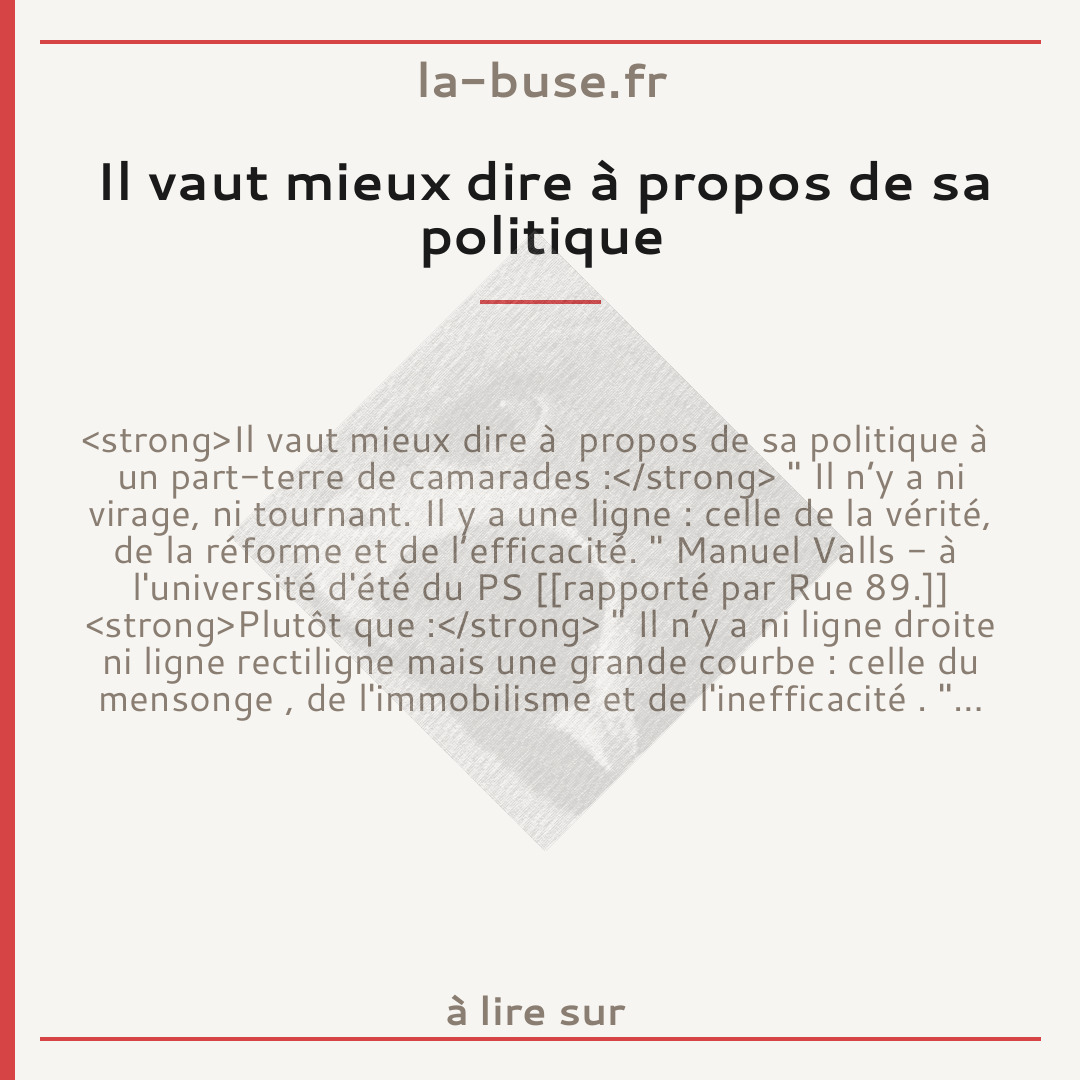 Il vaut mieux dire à propos de sa politique