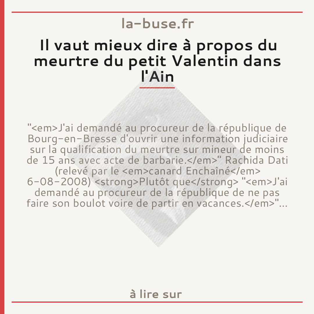 Il vaut mieux dire à propos du meurtre du petit Valentin dans l'Ain