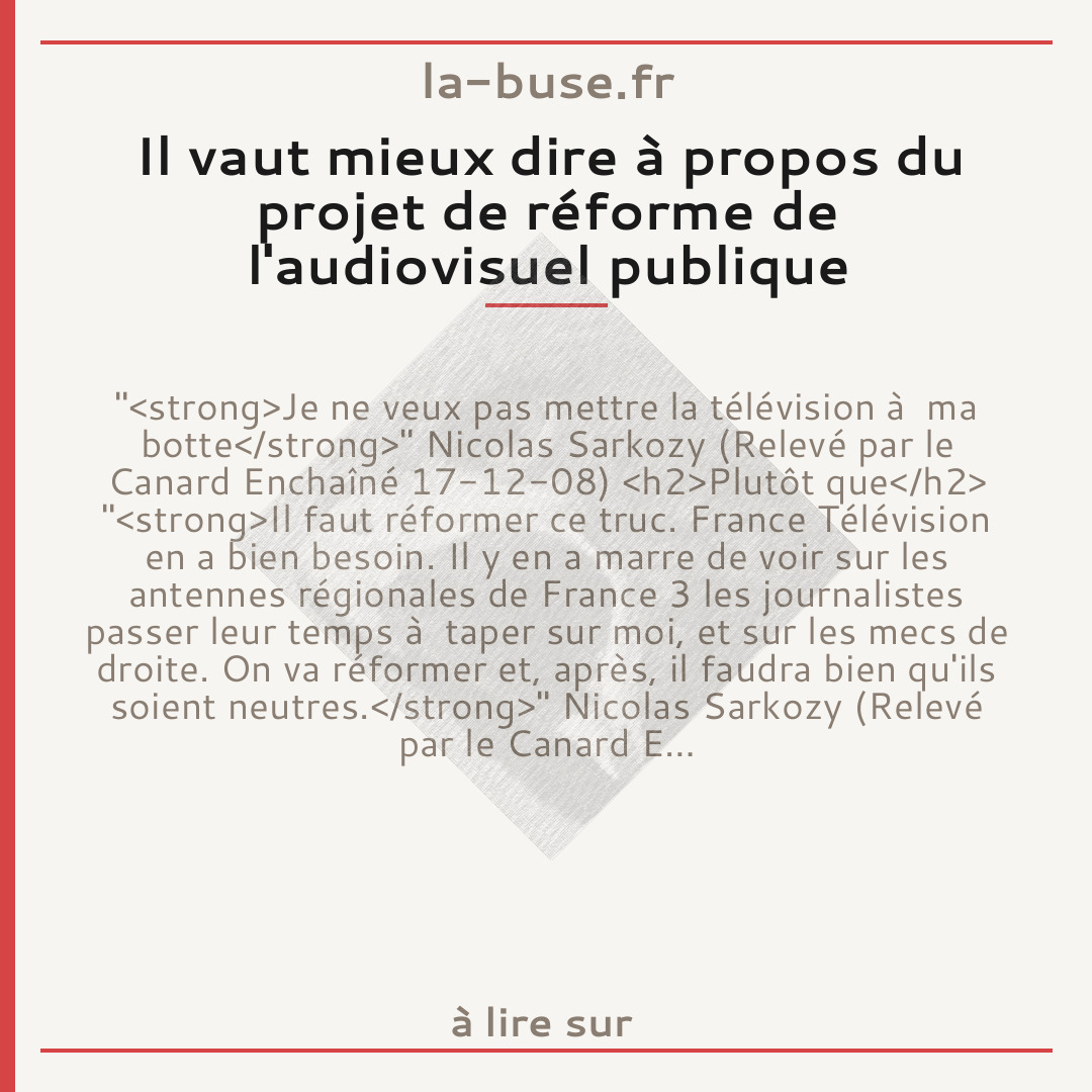Il vaut mieux dire à propos du projet de réforme de l'audiovisuel publique