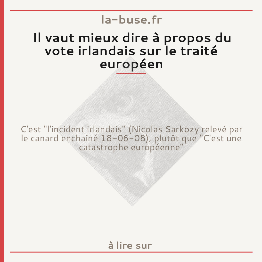 Il vaut mieux dire à propos du vote irlandais sur le traité européen