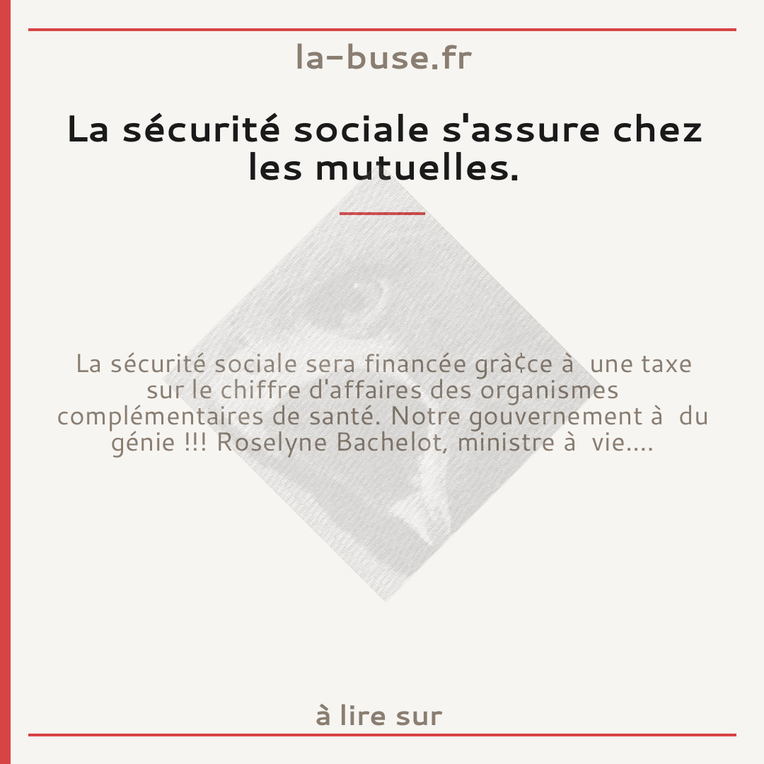 La sécurité sociale s'assure chez les mutuelles.