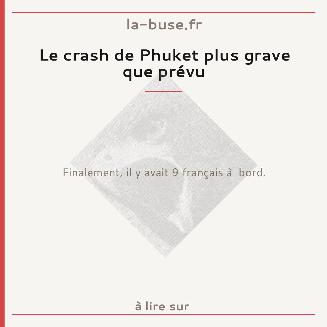 Le crash de Phuket plus grave que prévu