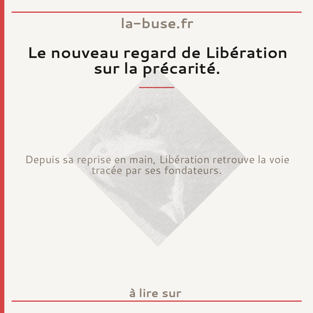 Le nouveau regard de Libération sur la précarité.