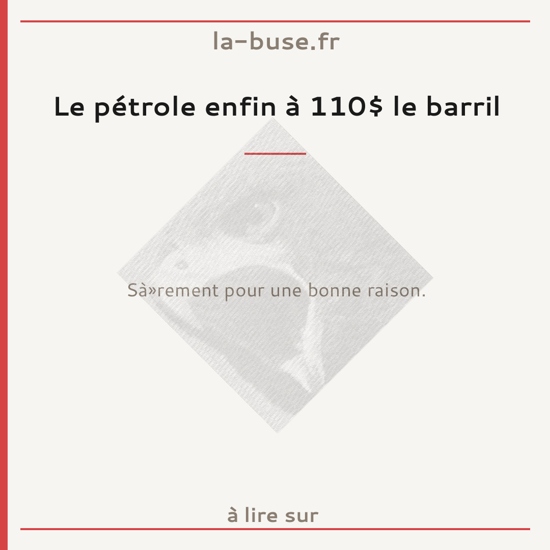 Le pétrole enfin à 110$ le barril