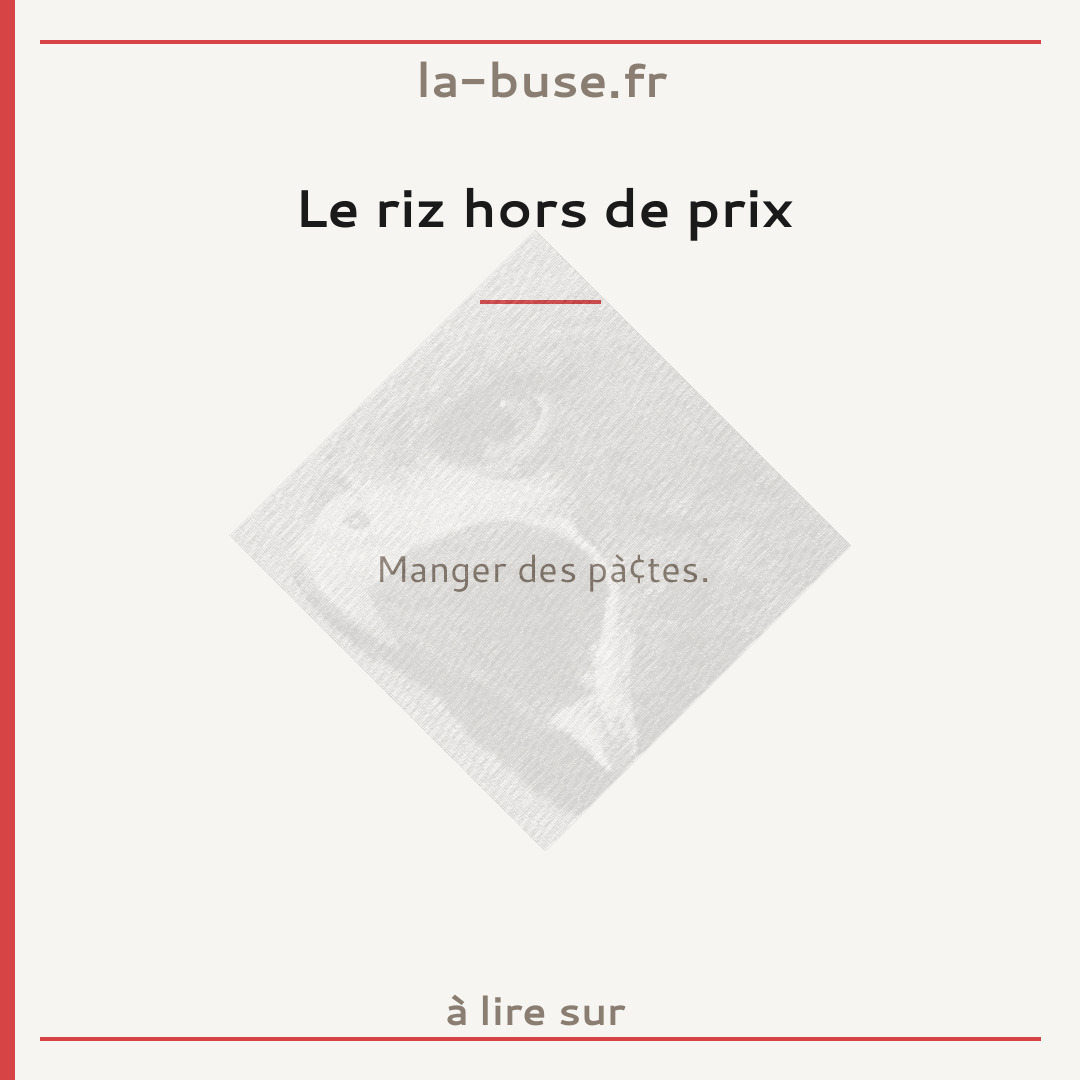 Le riz hors de prix