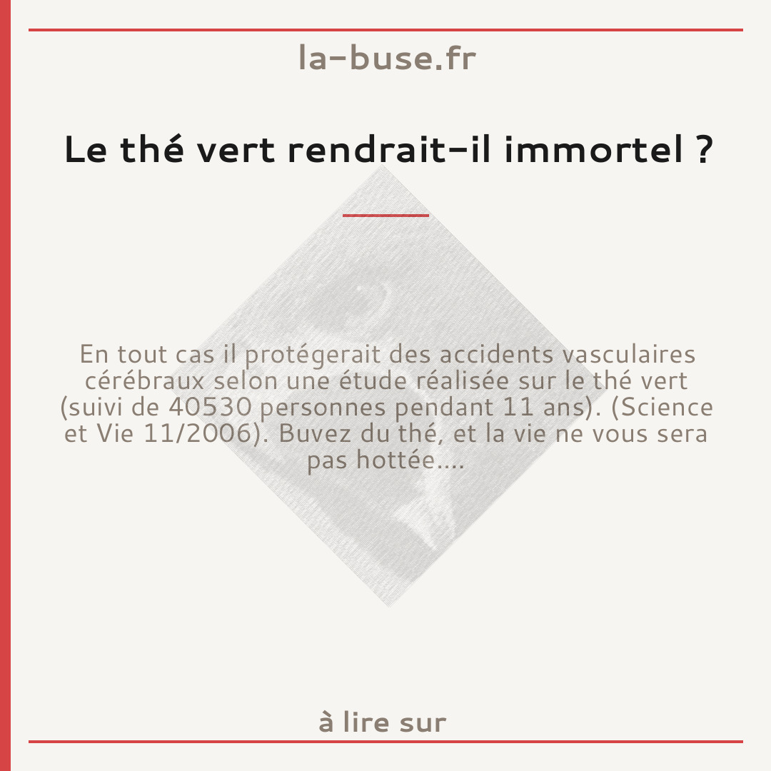 Le thé vert rendrait-il immortel ?