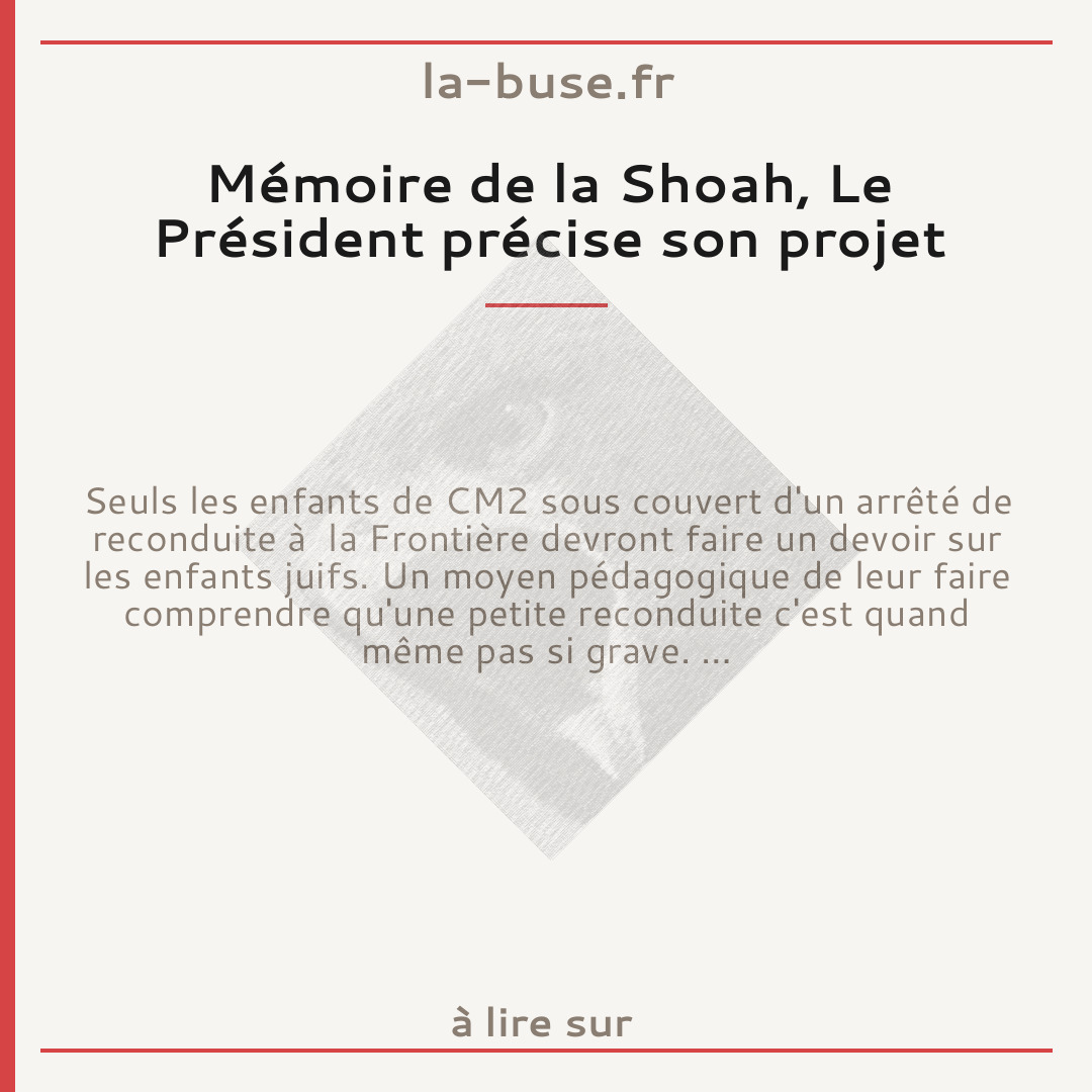 Mémoire de la Shoah, Le Président précise son projet