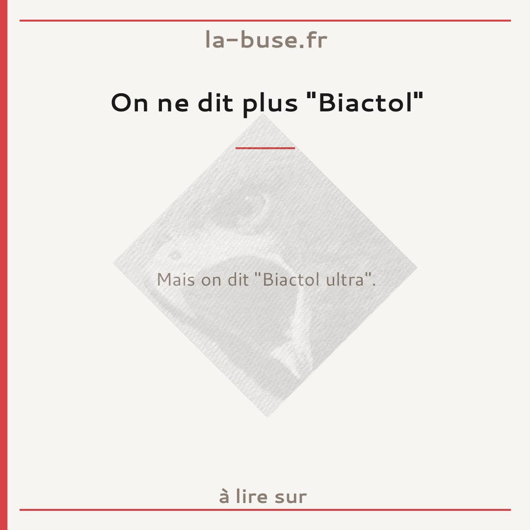 On ne dit plus "Biactol"