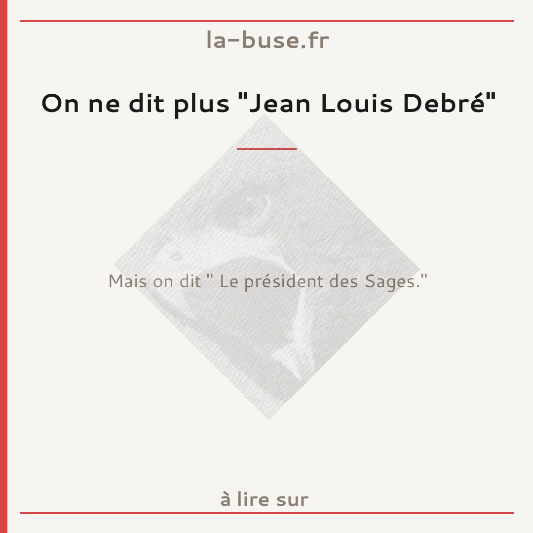 On ne dit plus "Jean Louis Debré"