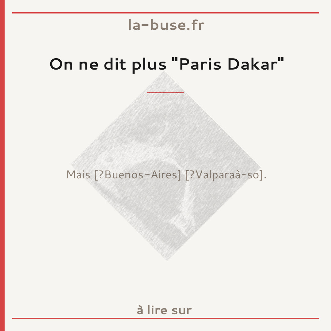 On ne dit plus "Paris Dakar"