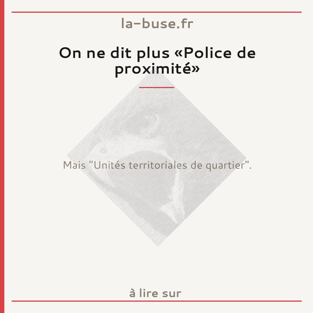 On ne dit plus «Police de proximité»
