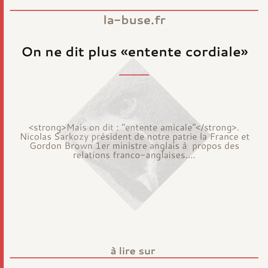 On ne dit plus «entente cordiale»