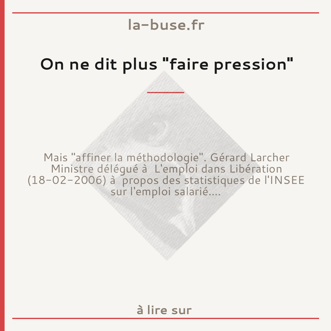 On ne dit plus "faire pression"
