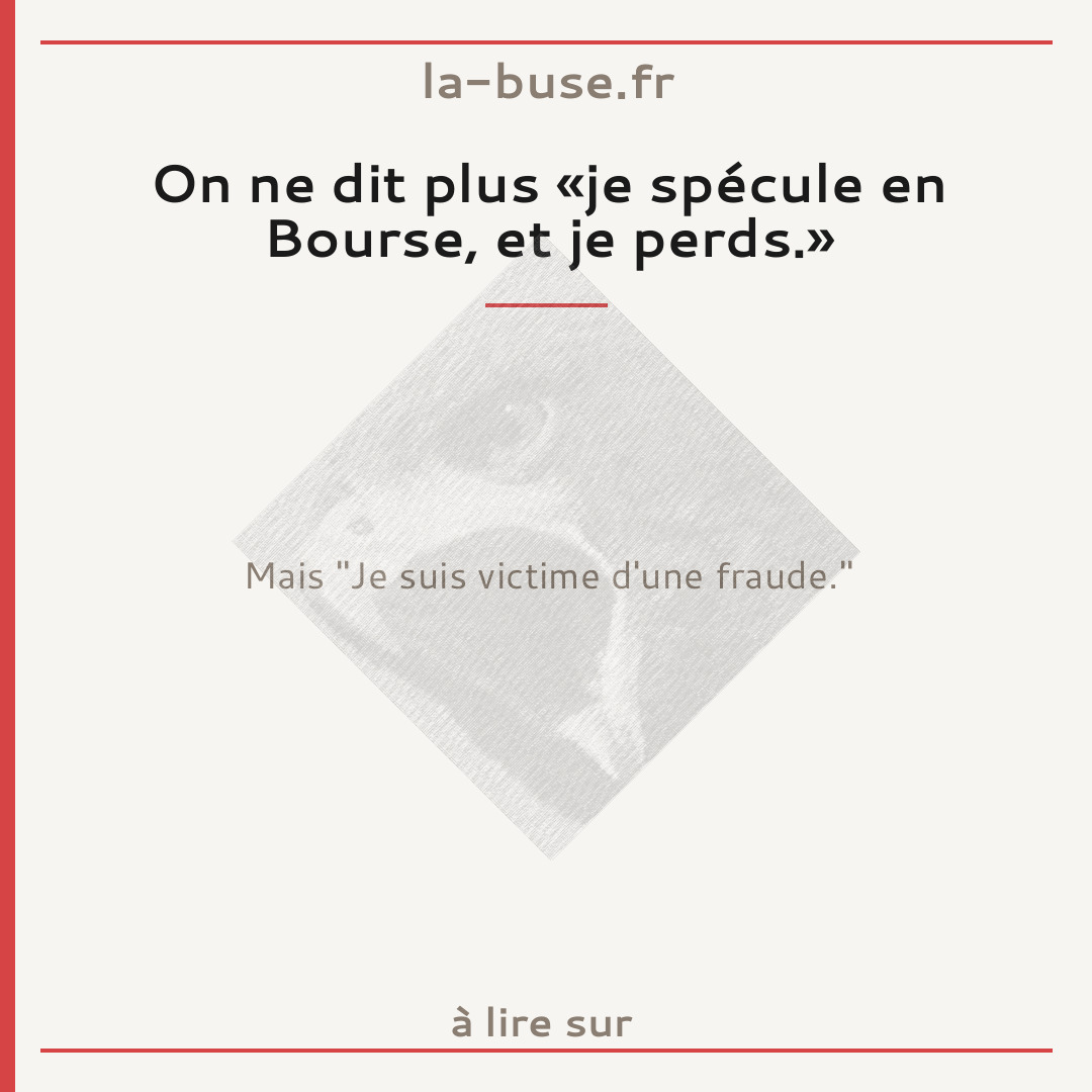 On ne dit plus «je spécule en Bourse, et je perds.»