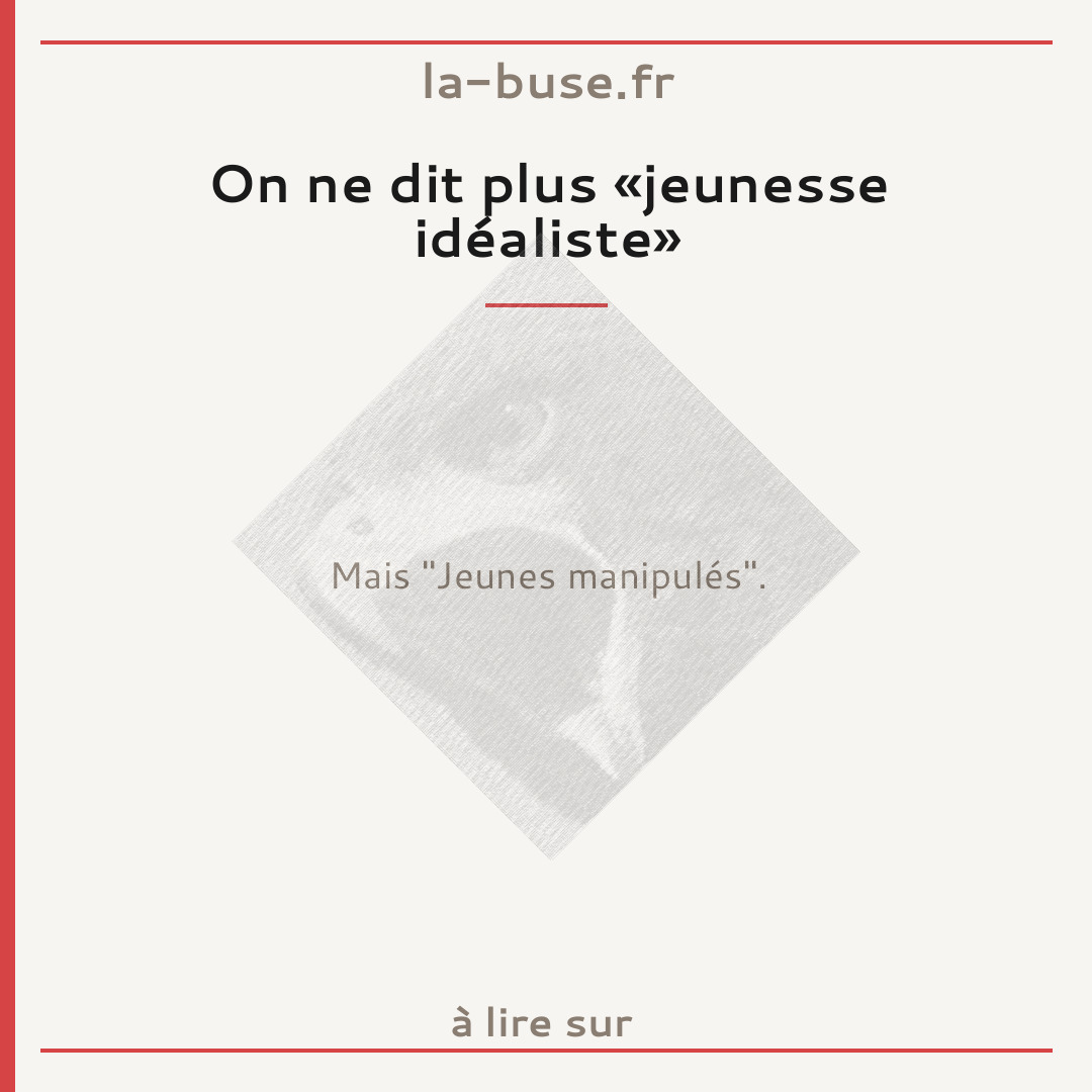 On ne dit plus «jeunesse idéaliste»