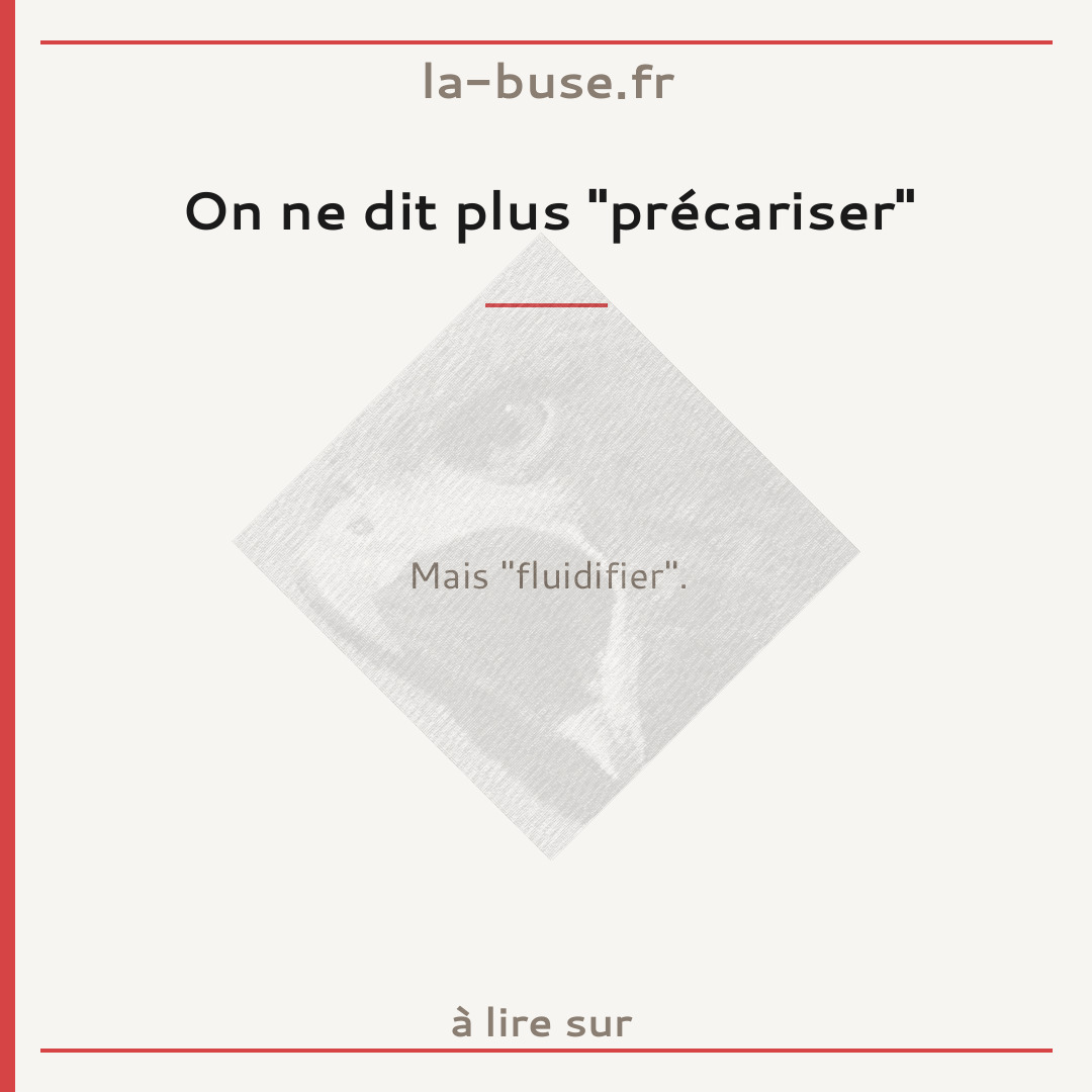 On ne dit plus "précariser"