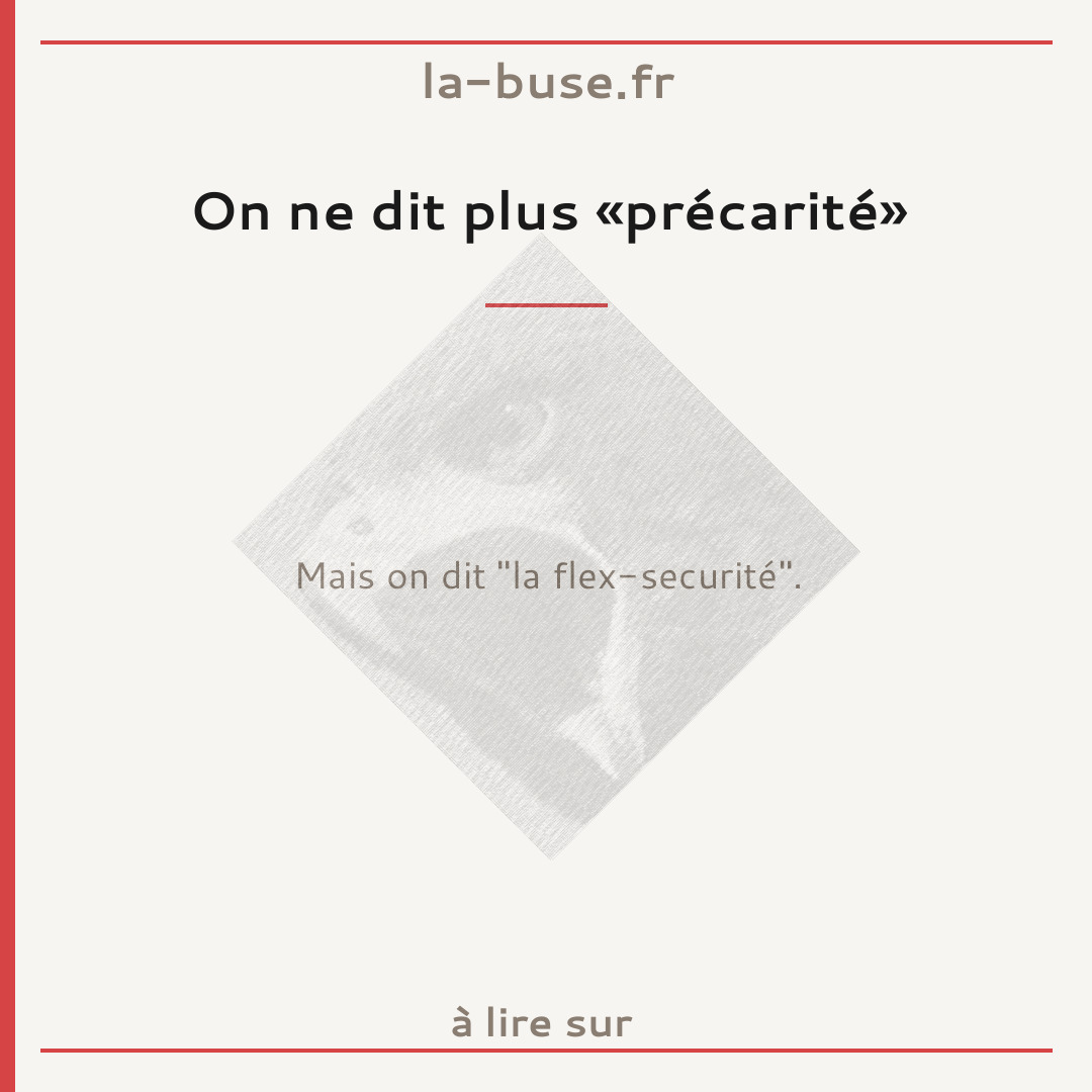 On ne dit plus «précarité»