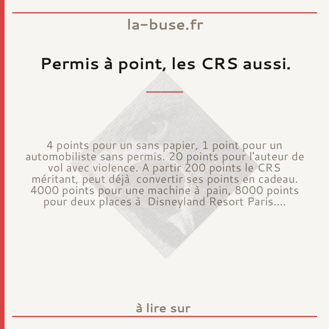 Permis à point, les CRS aussi.