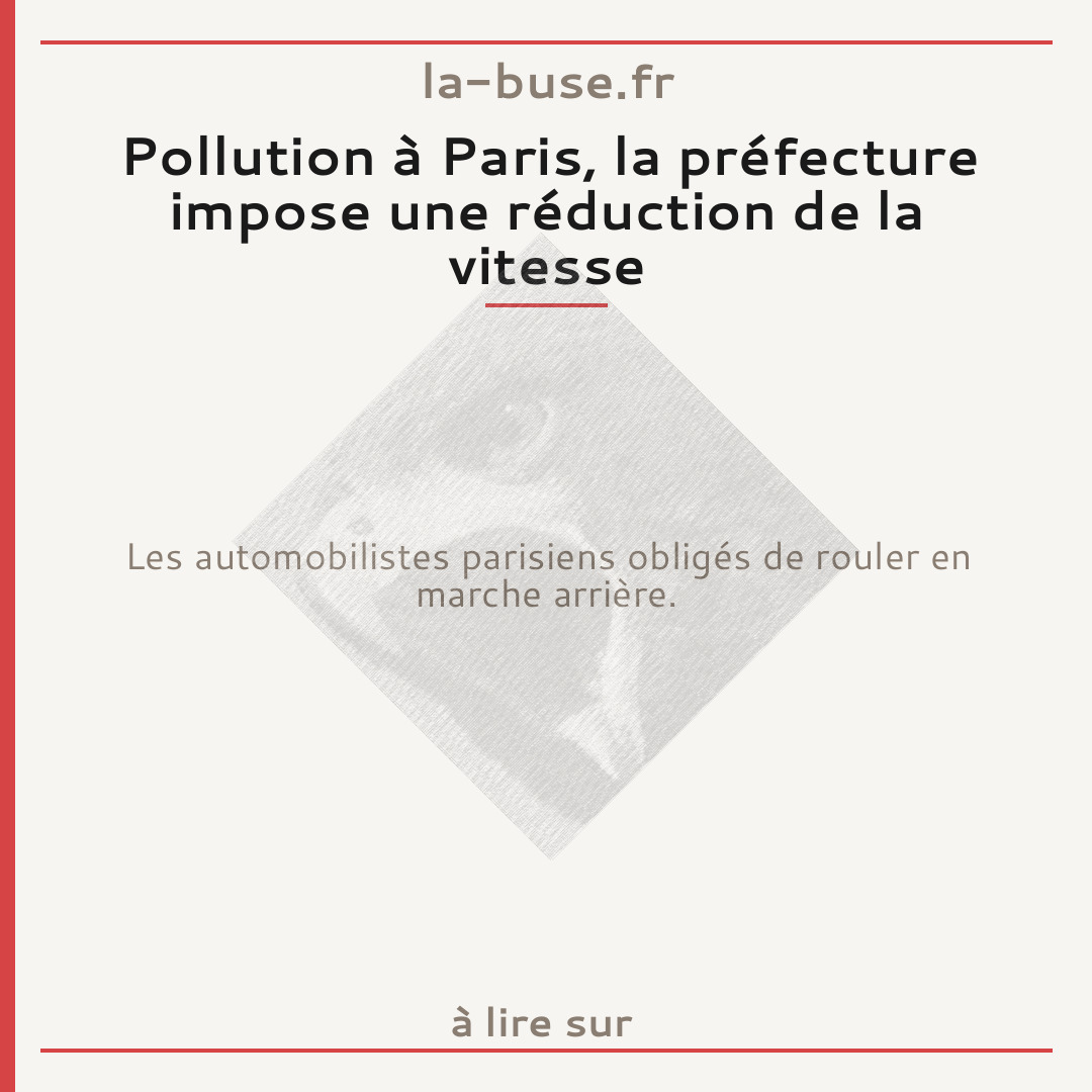 Pollution à Paris, la préfecture impose une réduction de la vitesse