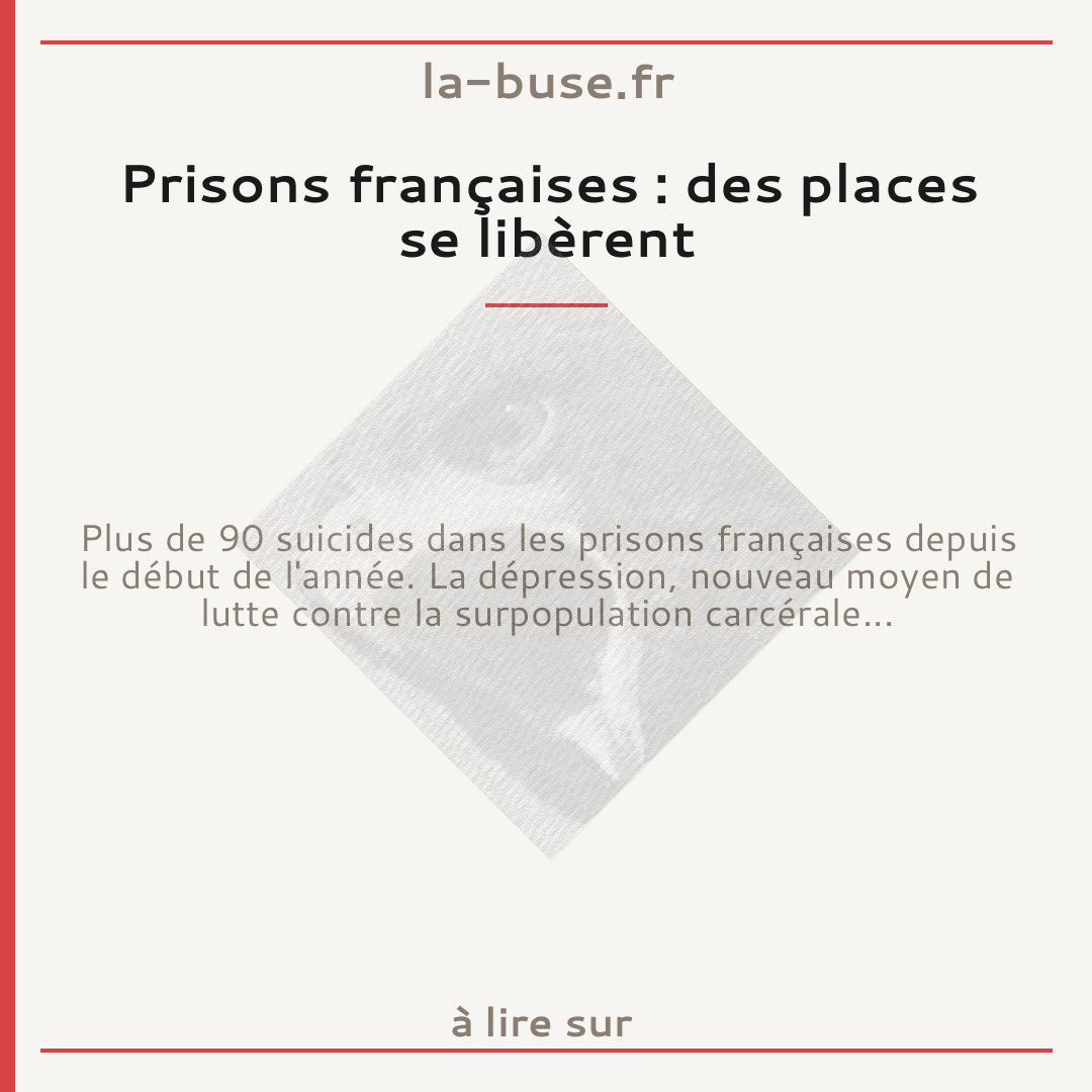 Prisons françaises : des places se libèrent