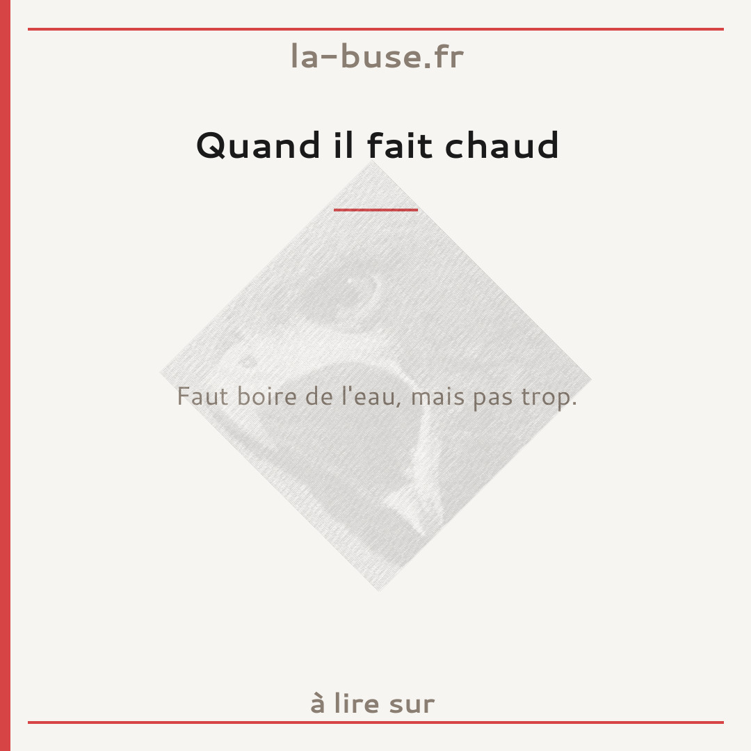 Quand il fait chaud