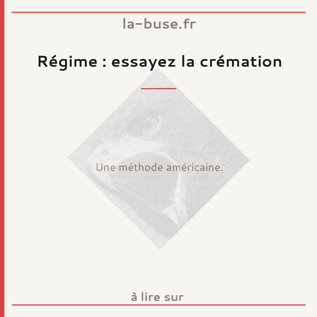 Régime : essayez la crémation
