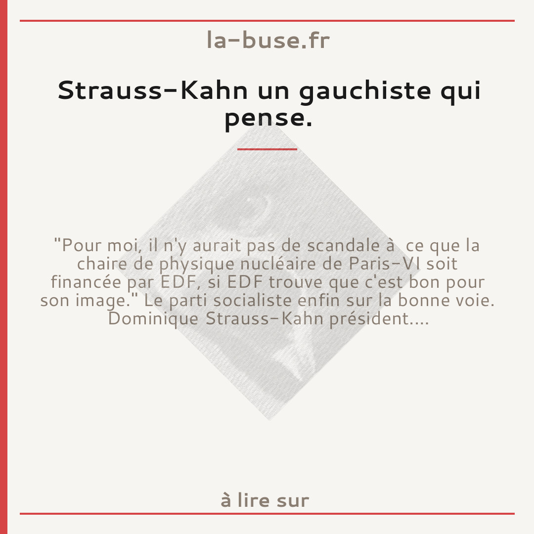 Strauss-Kahn un gauchiste qui pense.