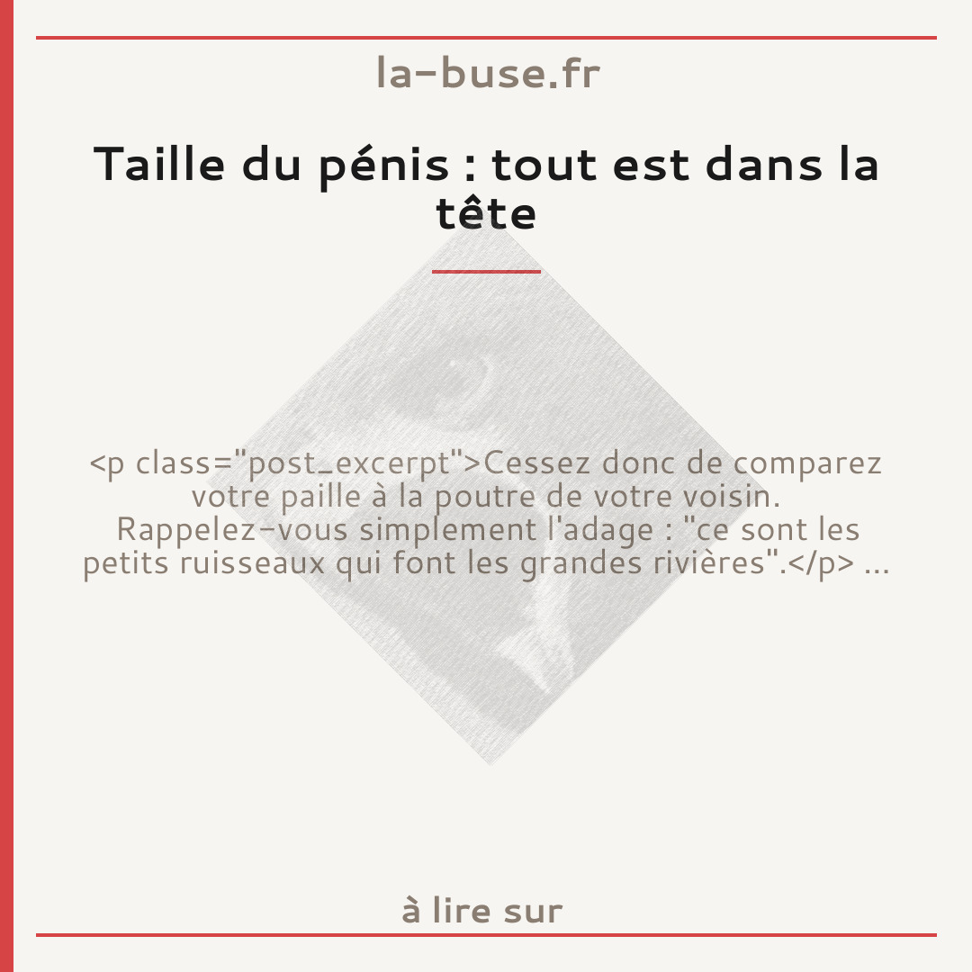 Taille du pénis : tout est dans la tête