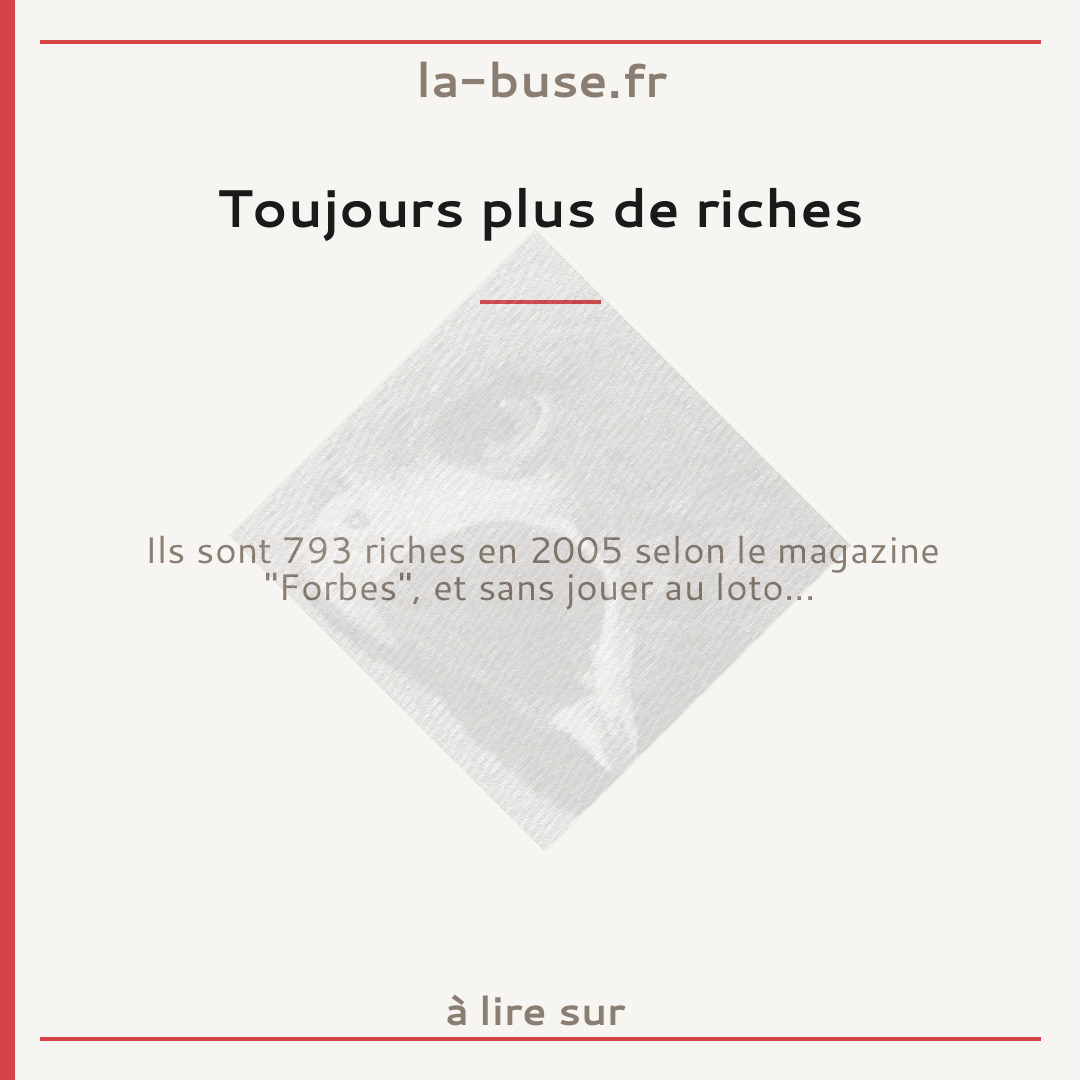 Toujours plus de riches