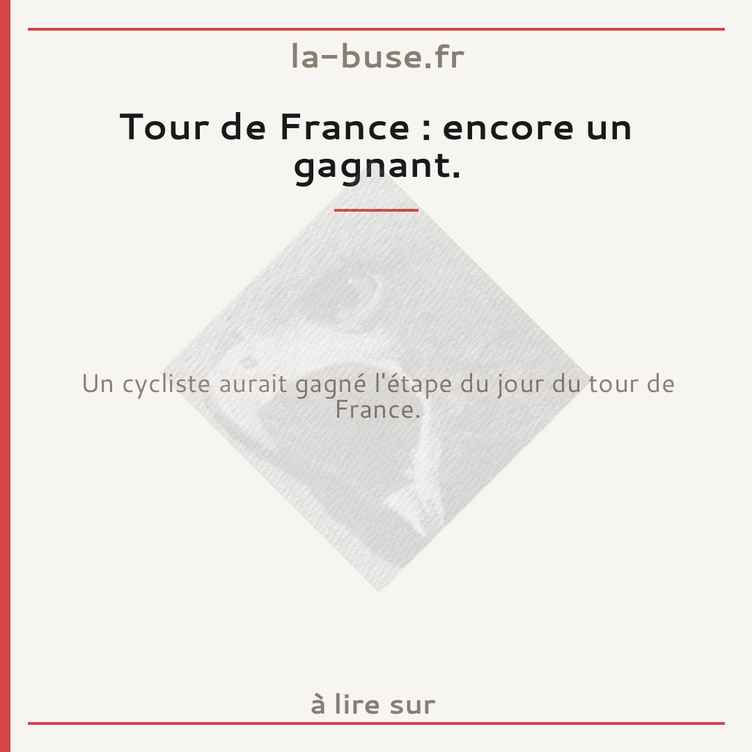 Tour de France : encore un gagnant.