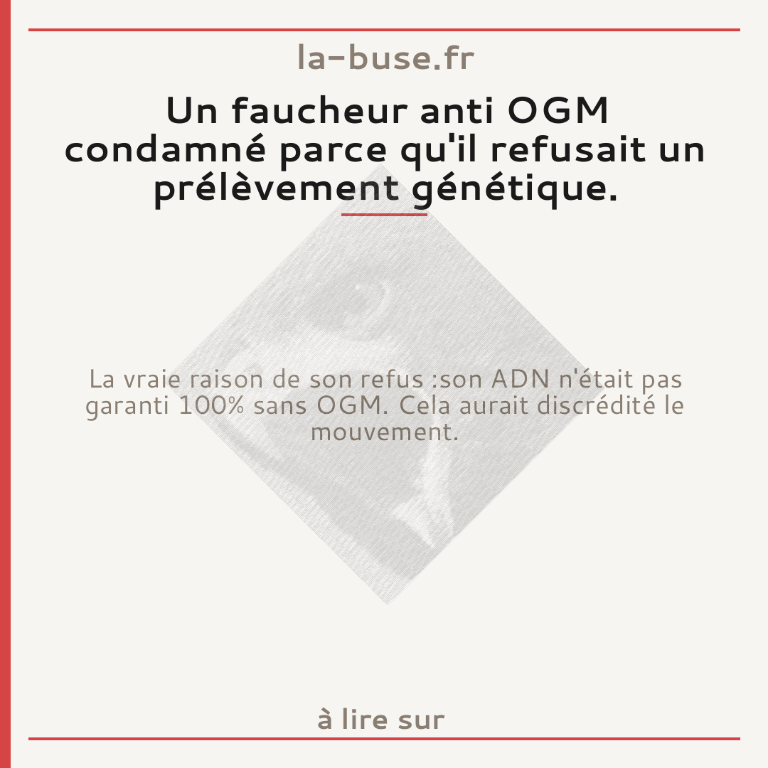 Un faucheur anti OGM condamné parce qu'il refusait un prélèvement génétique.