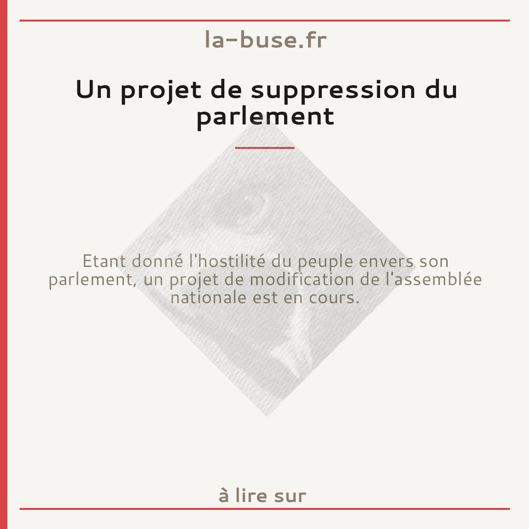 Un projet de suppression du parlement