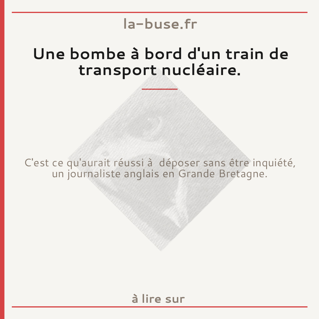 Une bombe à bord d'un train de transport nucléaire.
