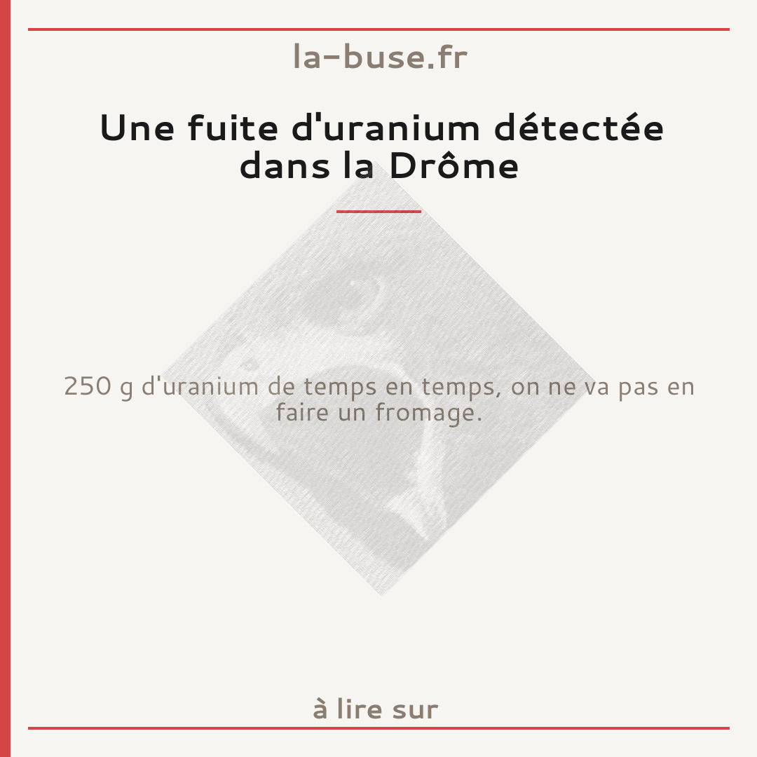 Une fuite d'uranium détectée dans la Drôme