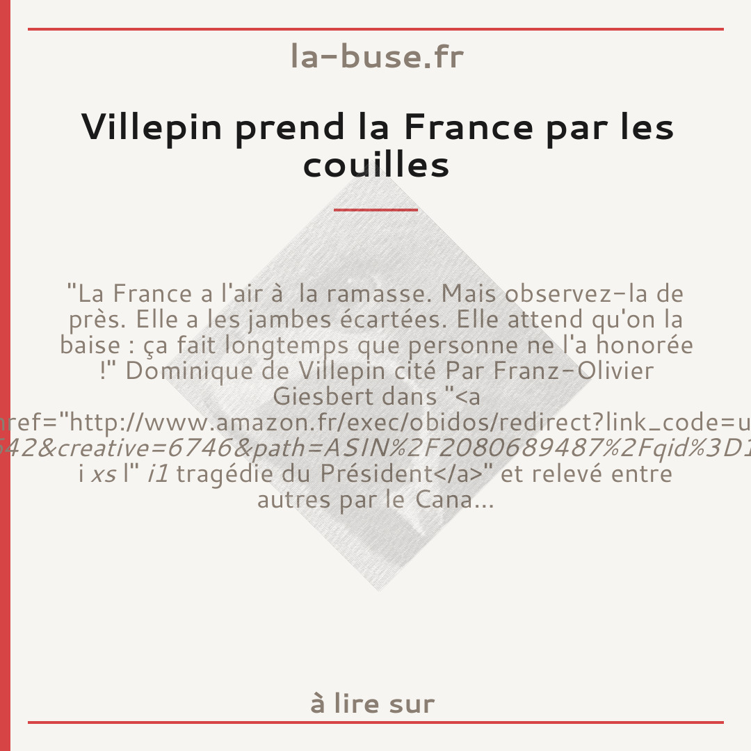 Villepin prend la France par les couilles