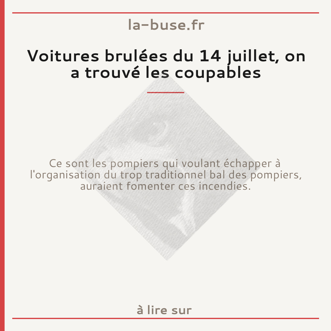 Voitures brulées du 14 juillet, on a trouvé les coupables