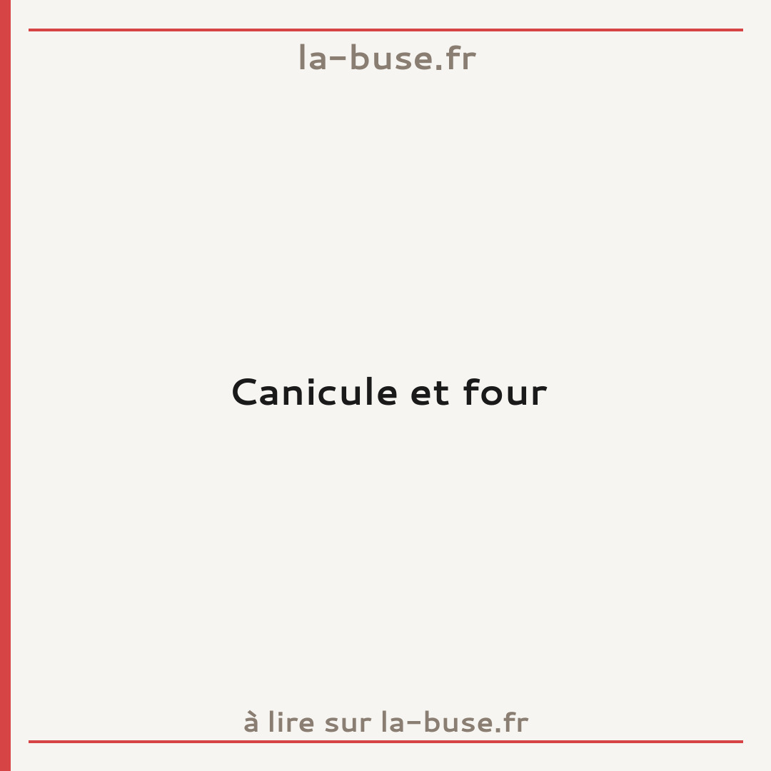 Canicule et four
