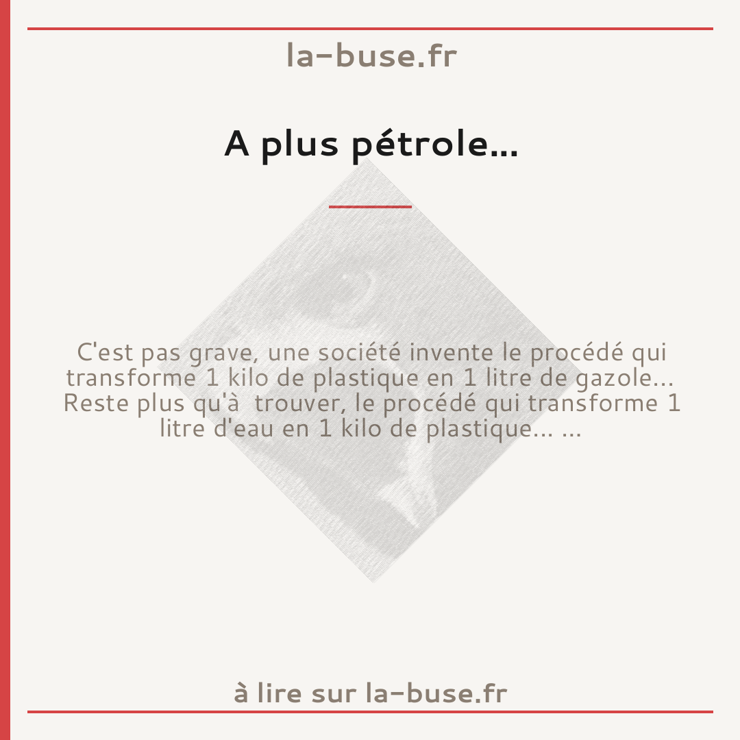 A plus pétrole...