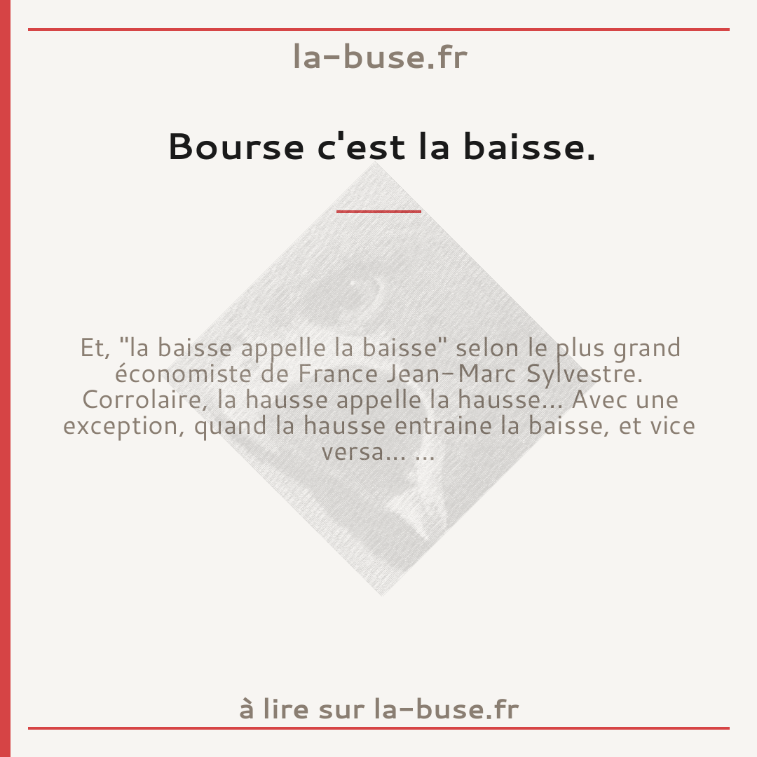 Bourse c'est la baisse.