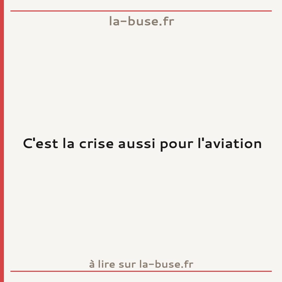 C'est la crise aussi pour l'aviation