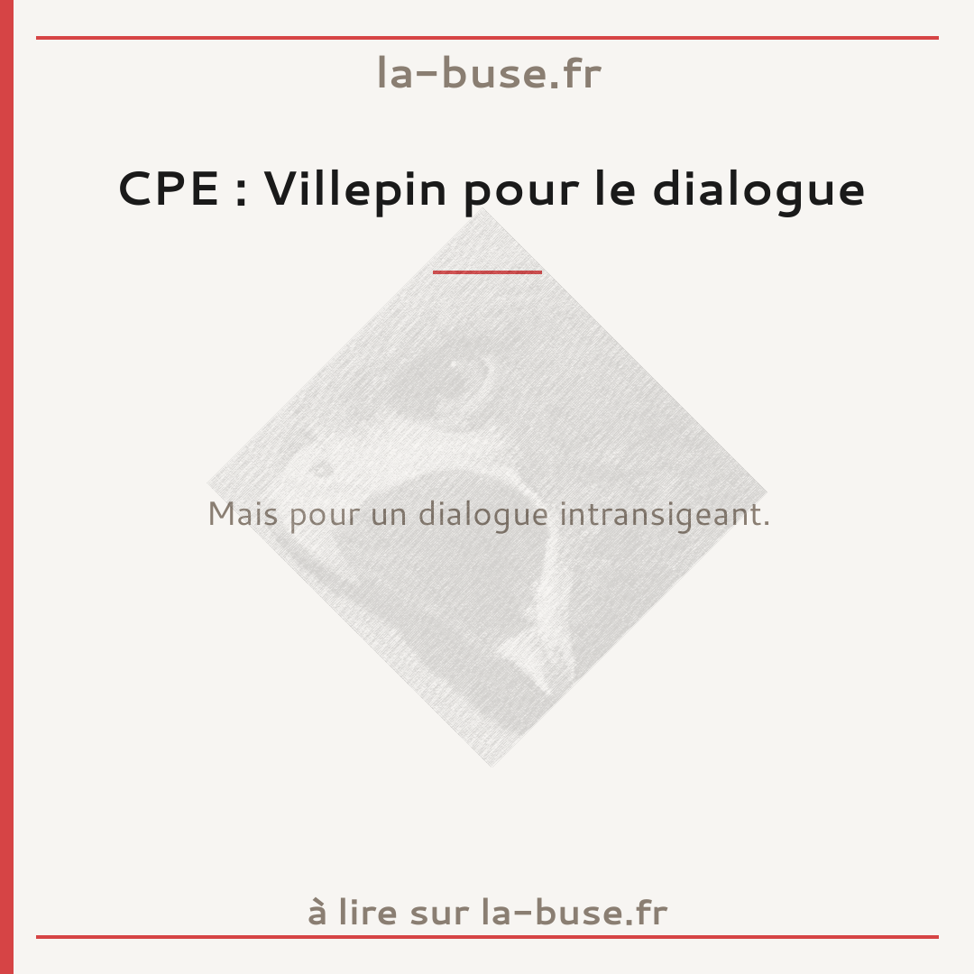 CPE : Villepin pour le dialogue