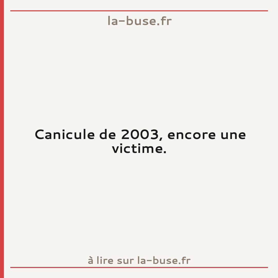 Canicule de 2003, encore une victime.