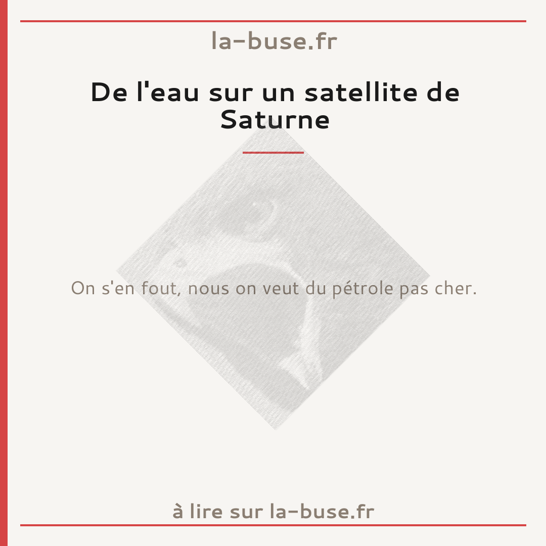 De l'eau sur un satellite de Saturne